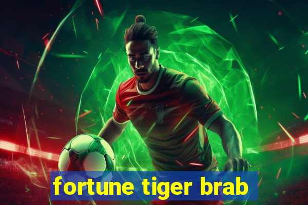 fortune tiger brab